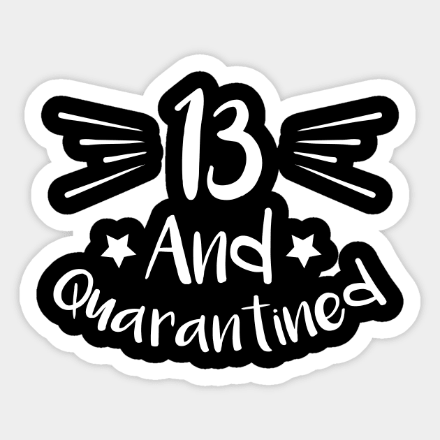 13 And Quarantined Sticker by kai_art_studios